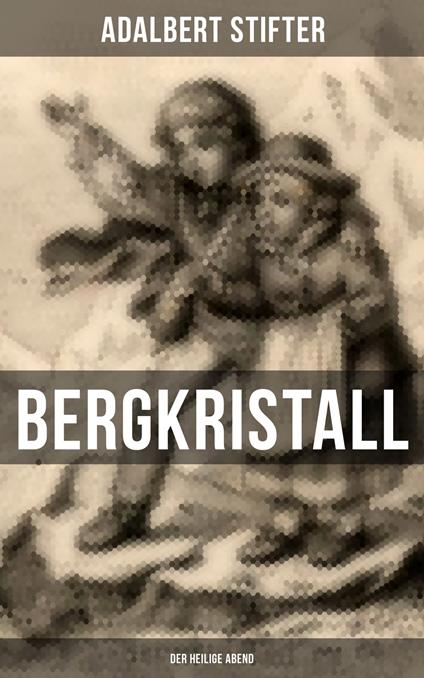 BERGKRISTALL (Der heilige Abend) - Adalbert Stifter - ebook