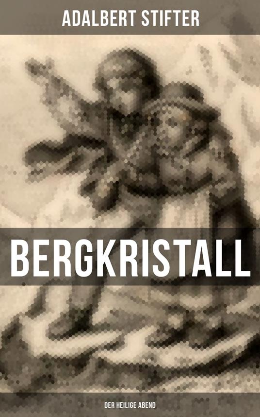 BERGKRISTALL (Der heilige Abend) - Adalbert Stifter - ebook
