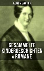 Gesammelte Kindergeschichten & Romane von Agnes Sapper