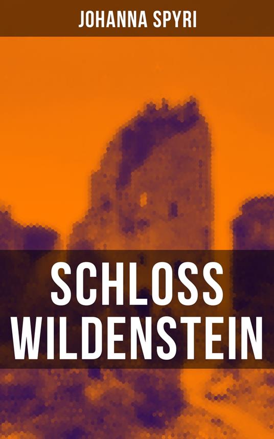 Schloss Wildenstein - Johanna Spyri - ebook