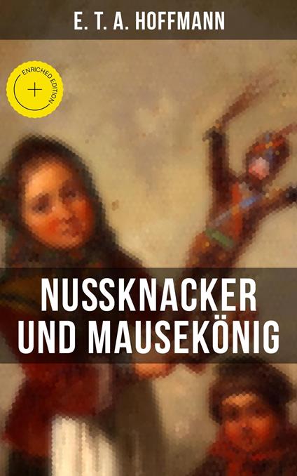 Nußknacker und Mausekönig - E. T. A. Hoffmann - ebook