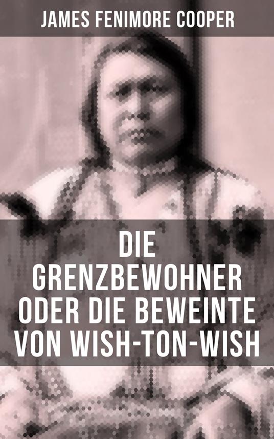 Die Grenzbewohner oder Die Beweinte von Wish-Ton-Wish