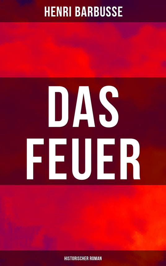 Das Feuer: Historischer Roman