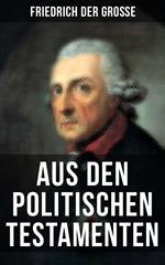 Friedrich der Große: Aus den Politischen Testamenten