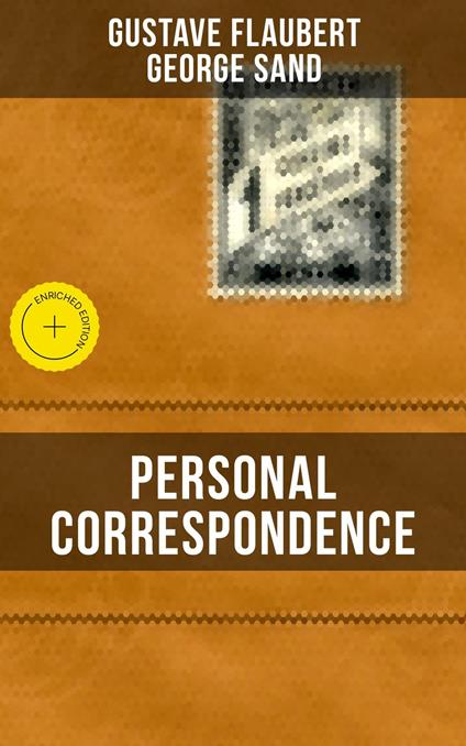 Personal Correspondence Between Gustave Flaubert & George Sand