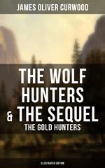 The Wolf Hunters & The Sequel - The Gold Hunters (Illustrated Edition)