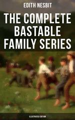 The Complete Bastable Family Series (Illustrated Edition)