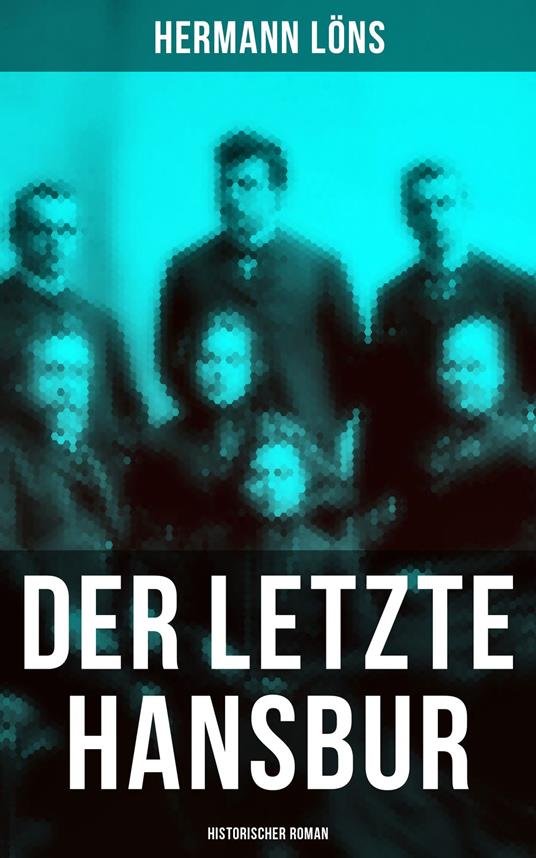 Der letzte Hansbur: Historischer Roman