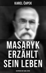 Masaryk erzählt sein Leben (Gespräche mit Karel Capek)
