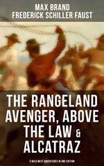 The Rangeland Avenger, Above the Law & Alcatraz (3 Wild West Adventures in One Edition)