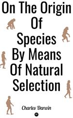 On the Origin of Species by Means of Natural Selection