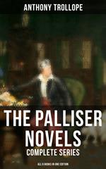 The Palliser Novels: Complete Series - All 6 Books in One Edition