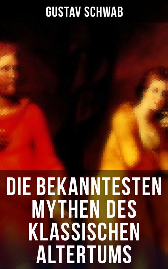 Die bekanntesten Mythen des klassischen Altertums - Gustav Schwab - ebook