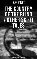 The Country of the Blind & Other Sci-Fi Tales - 33 Fantasy Stories in One Edition