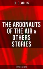 The Argonauts of the Air & Others Stories - 17 Titles in One Edition