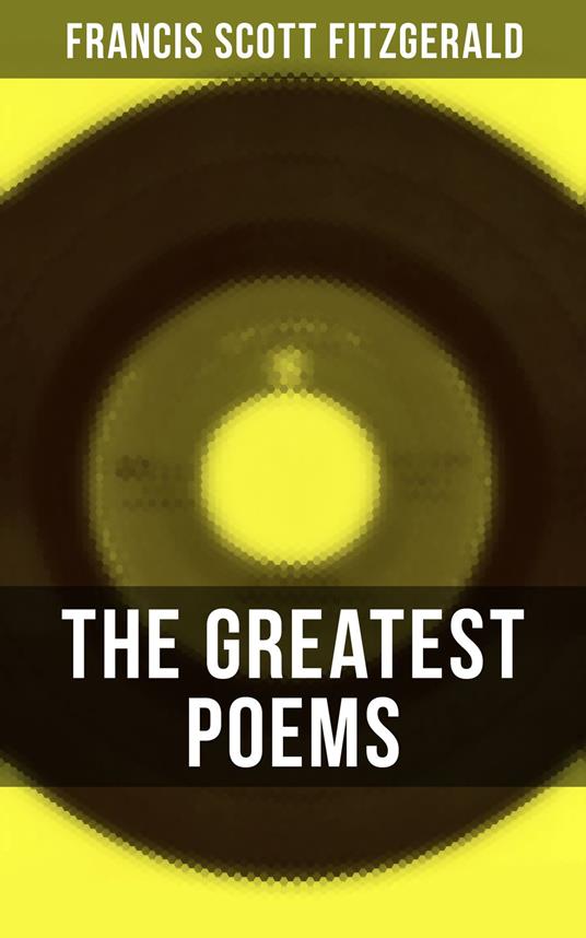 The Greatest Poems of F. Scott Fitzgerald