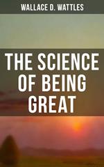 Wallace D. Wattles: The Science of Being Great