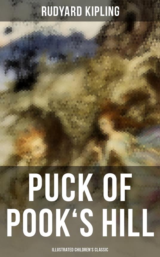 Puck of Pook's Hill (Illustrated Children's Classic) - Rudyard Kipling,Arthur Rackham,Harold Robert Millar - ebook