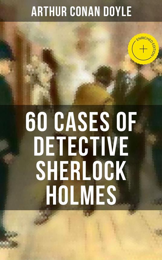 60 Cases of Detective Sherlock Holmes