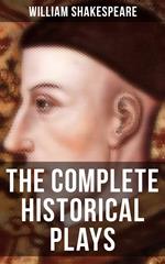 The Complete Historical Plays of William Shakespeare