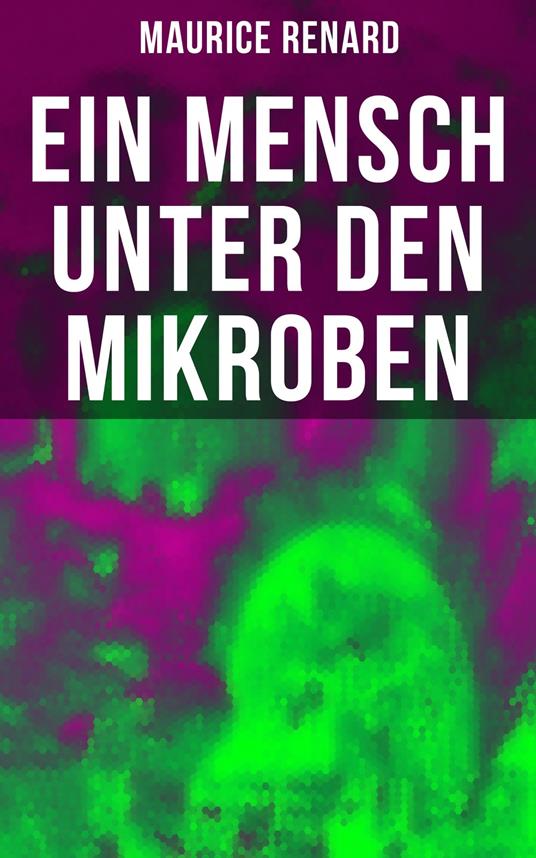 Ein Mensch unter den Mikroben - Maurice Renard - ebook