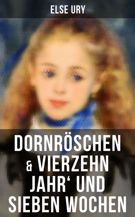 Dornröschen & Vierzehn Jahr' und sieben Wochen - Else Ury - ebook