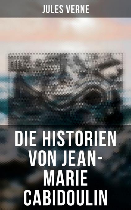 Die Historien von Jean-Marie Cabidoulin