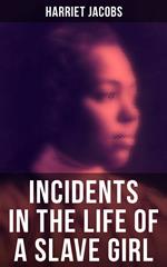 Harriet Jacobs: Incidents in the Life of a Slave Girl