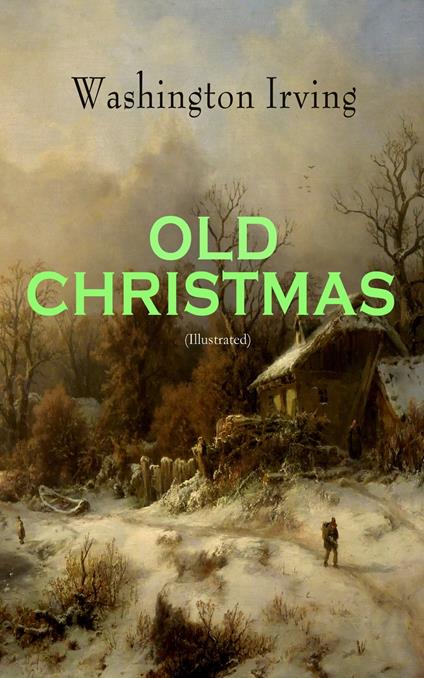 OLD CHRISTMAS (Illustrated) - Washington Irving,Randolph Caldecott - ebook