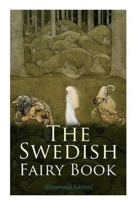 The Swedish Fairy Book (Illustrated Edition) - Various Authors,Frederick H Martens - cover