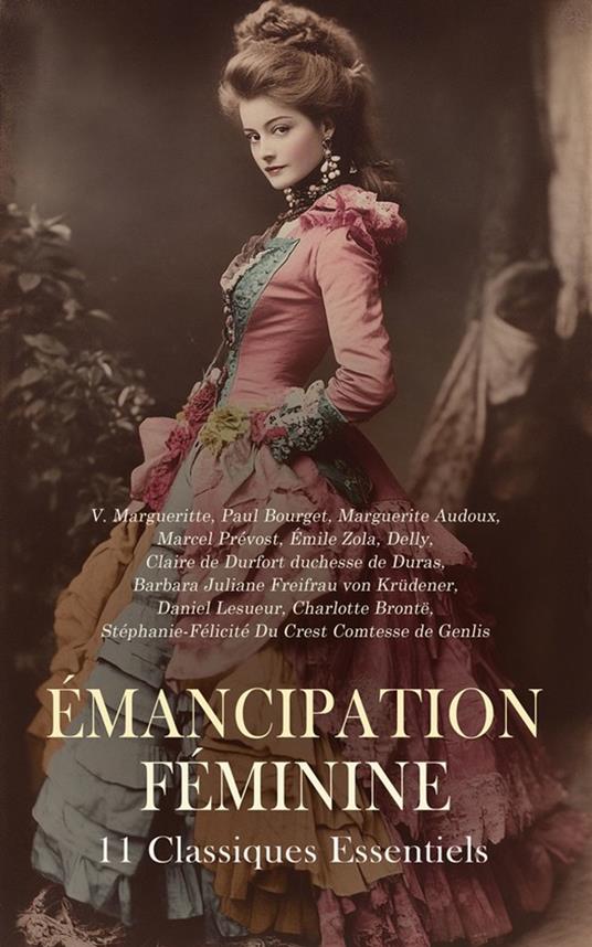 Émancipation Féminine : 11 Classiques Essentiels - Marguerite Audoux,Paul Bourget,Charlotte Bronte,Claire de Durfort duchesse de Duras - ebook