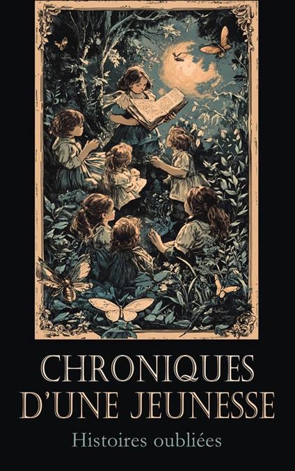 Chroniques d’une jeunesse : Histoires oubliées