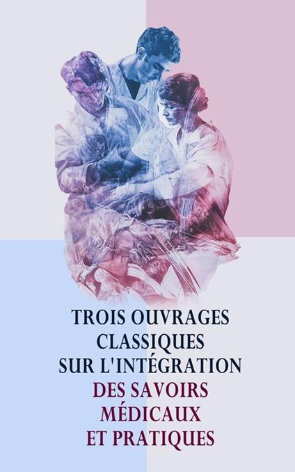 Trois Ouvrages Classiques sur l'Intégration des Savoirs Médicaux et Pratiques