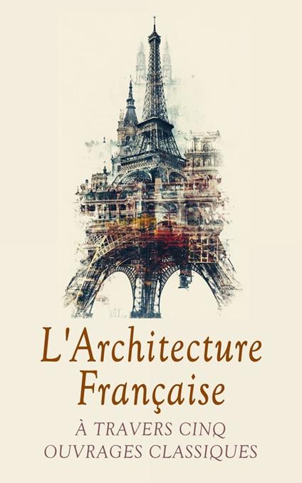 L'Architecture Française à Travers Cinq Ouvrages Classiques
