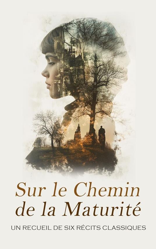 Sur le Chemin de la Maturité : Un Recueil de Six Récits Classiques