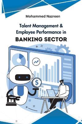 Talent Management & Employee Performance in Banking Sector - Mohammed Nazreen - cover