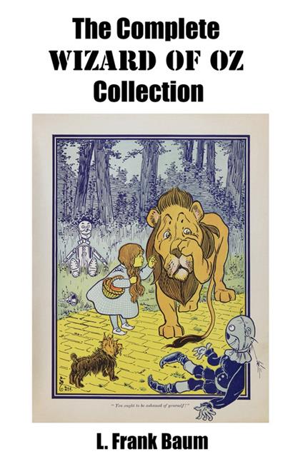 The Complete Wizard of Oz Collection (All unabridged Oz novels by L.Frank Baum) - L. Frank Baum - ebook