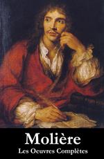 Les Oeuvres Complètes de Molière (33 pièces en ordre chronologique)