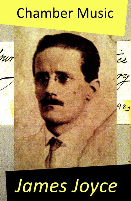 Chamber Music (The Original Edition of 34 Poems)