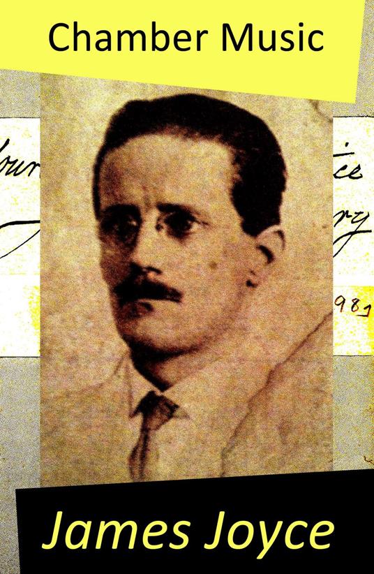 Chamber Music (The Original Edition of 34 Poems)