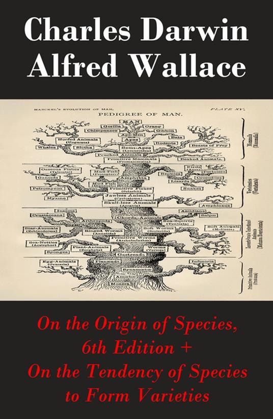 On the Origin of Species, 6th Edition + On the Tendency of Species to Form Varieties (The Original Scientific Text leading to "On the Origin of Species")