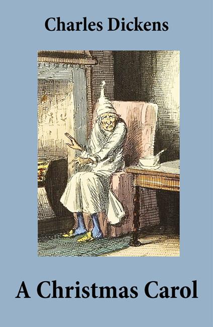 A Christmas Carol (Unabridged and Fully Illustrated) - Charles Dickens,John Leech - ebook