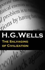 The Salvaging of Civilization (The original unabridged edition)