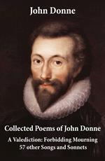 Collected Poems of John Donne - A Valediction: Forbidding Mourning + 57 other Songs and Sonnets