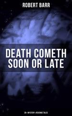 DEATH COMETH SOON OR LATE: 35+ Mystery & Revenge Tales