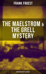 THE MAELSTROM & THE GRELL MYSTERY (British Mystery Classics)