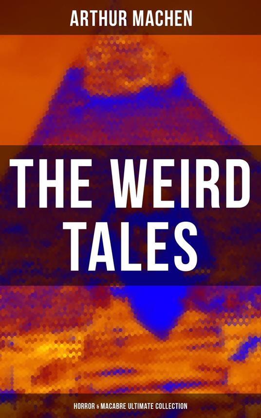 The Weird Tales - Horror & Macabre Ultimate Collection