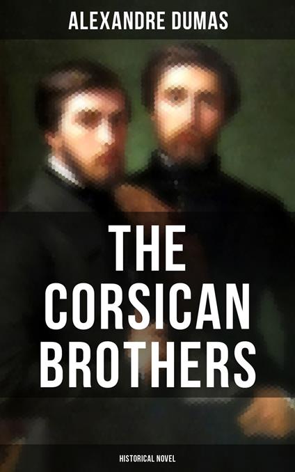 THE CORSICAN BROTHERS (Historical Novel)