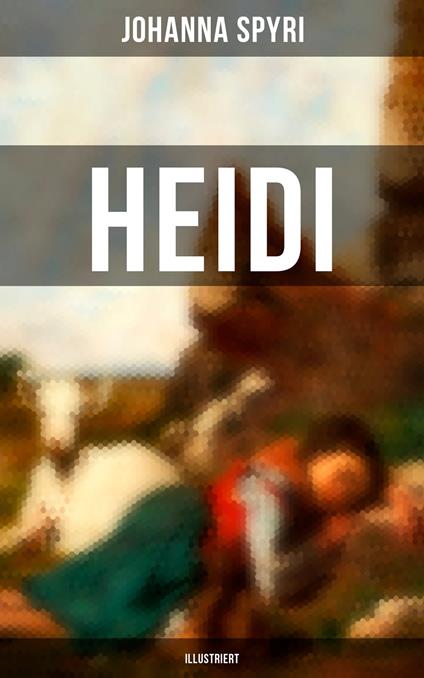 HEIDI (Illustriert) - Johanna Spyri - ebook