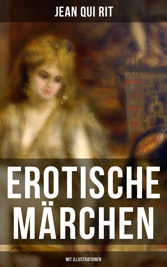 Erotische Märchen (Mit Illustrationen) - Jean Qui Rit,Artur Scheiner - ebook